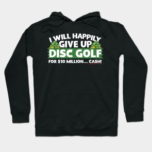 I Will Happily Give Up Disc Golf Hoodie